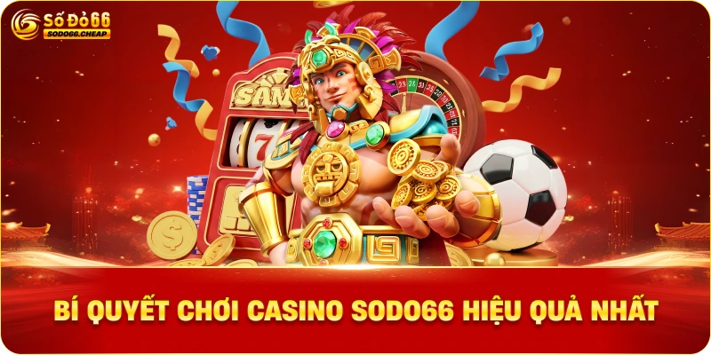 Bí Quyết Chơi Casino Sodo66 Hiệu Quả Nhất