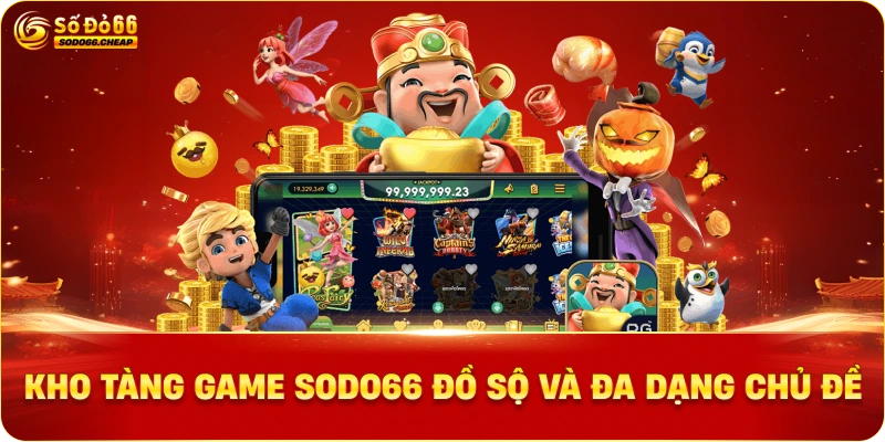 Kho tàng game sodo66 đồ sộ và đa dạng chủ đề