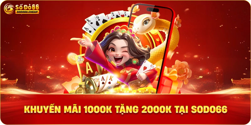 Khuyến mãi 1000k tặng 2000k tại Sodo66