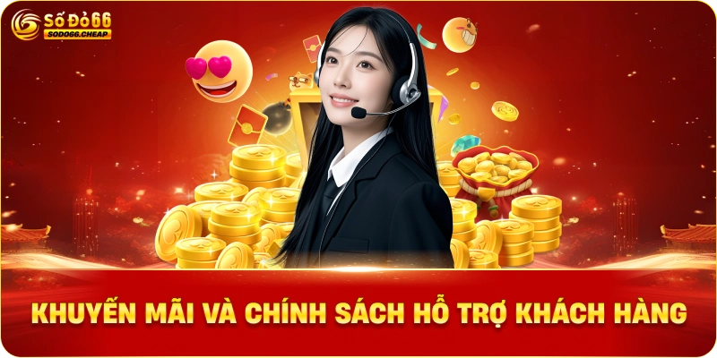 Khuyến Mãi Và Chính Sách Hỗ Trợ Khách Hàng