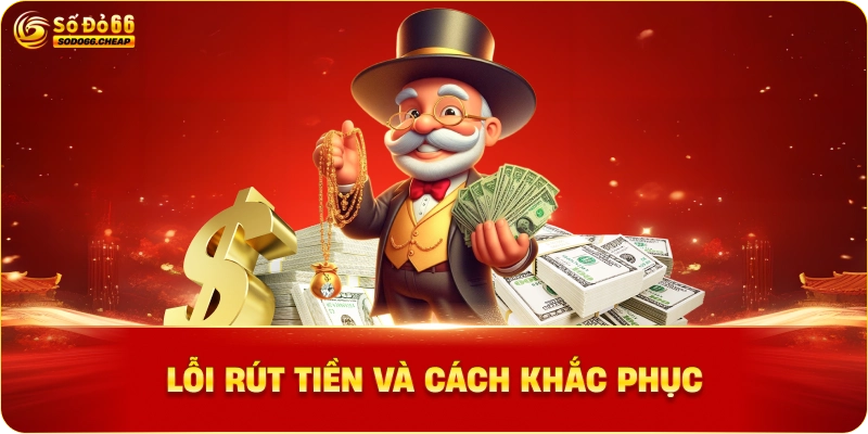 Lỗi rút tiền và cách khắc phục