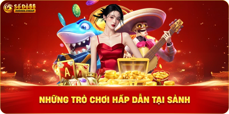 Những trò chơi hấp dẫn tại sảnh