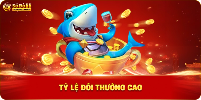 Tỷ Lệ Đổi Thưởng Cao